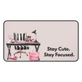 Stay Cute. Stay Focused. Desk Mat | Cute Workspace Desk Pad