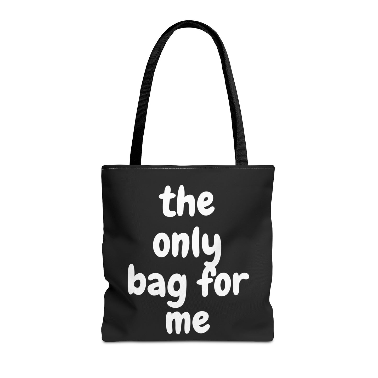 The Only Bag for Me - Reusable Tote Bag