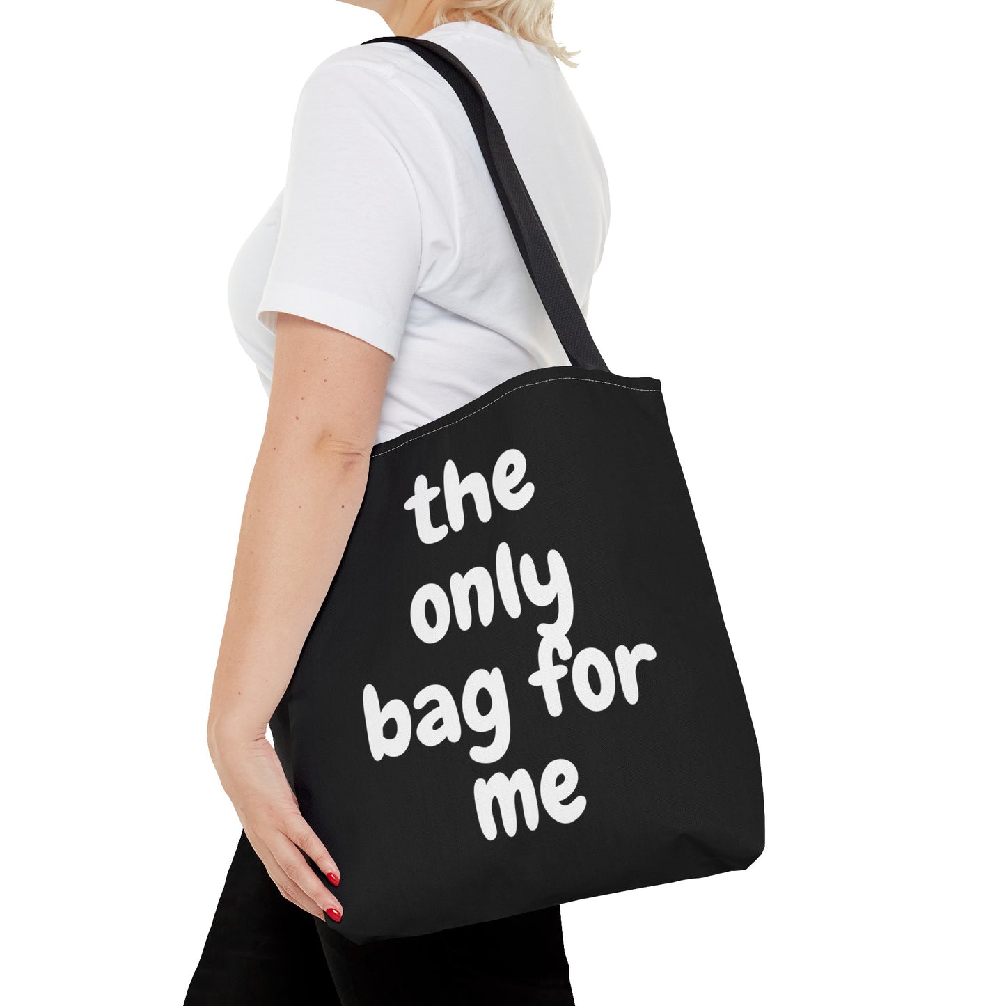 The Only Bag for Me - Reusable Tote Bag