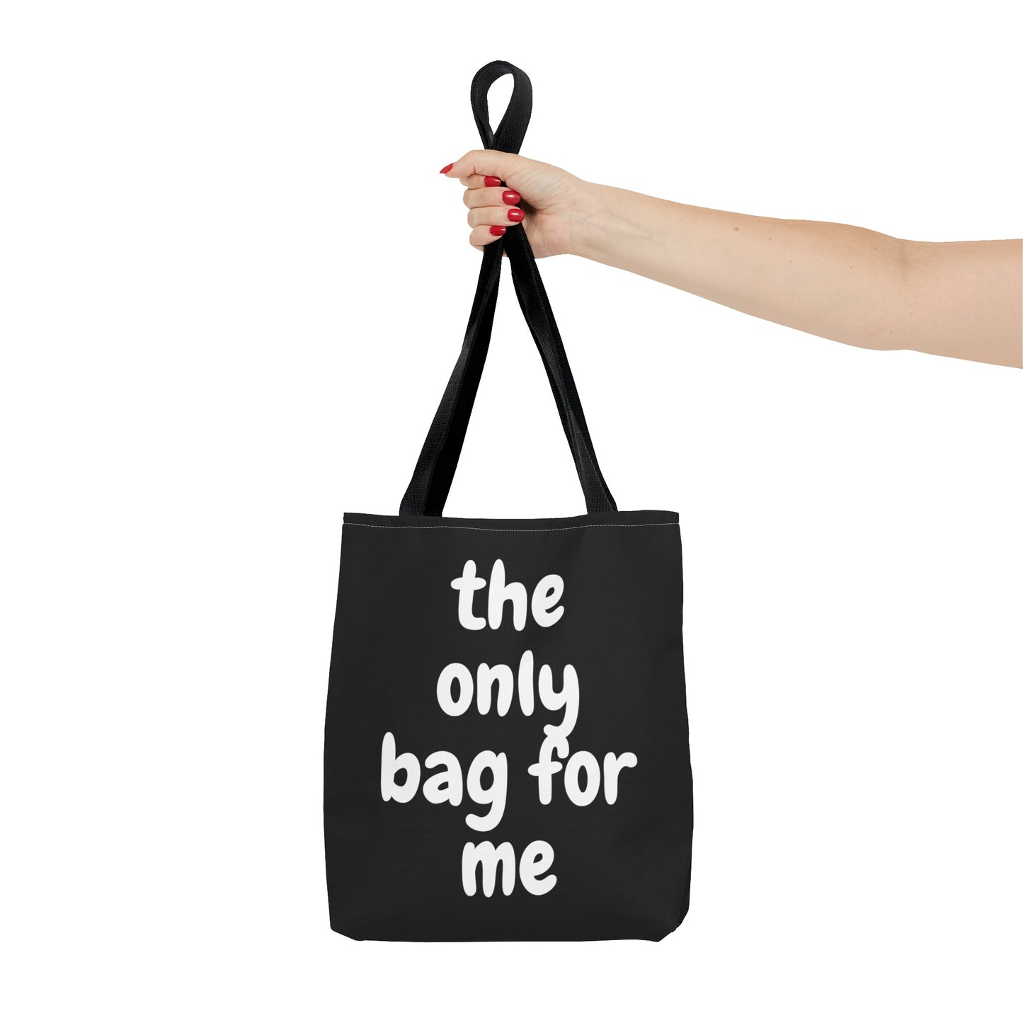 The Only Bag for Me - Reusable Tote Bag