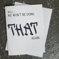Well… We Won’t Be Doing That Again Greeting Card