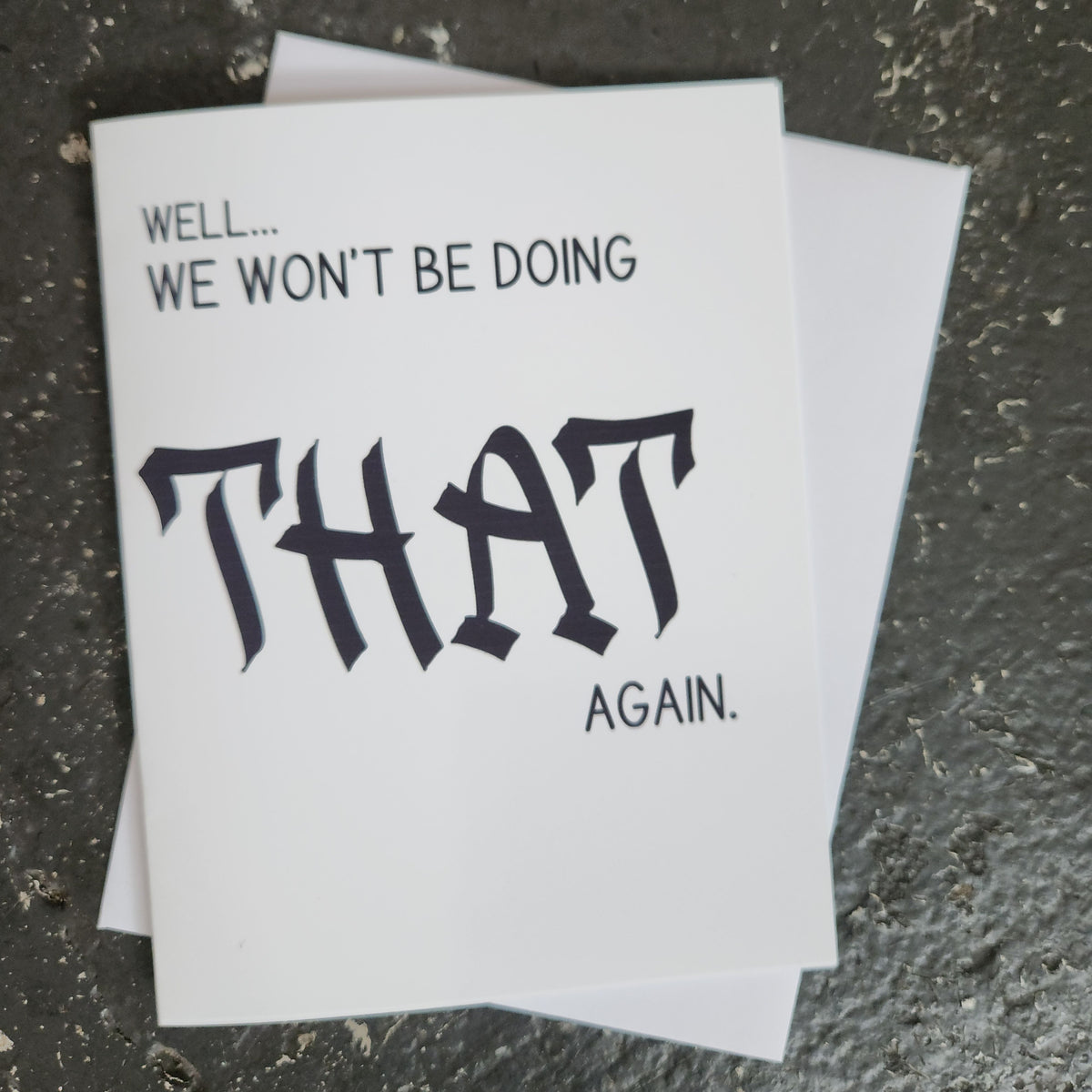 Well… We Won’t Be Doing That Again Greeting Card