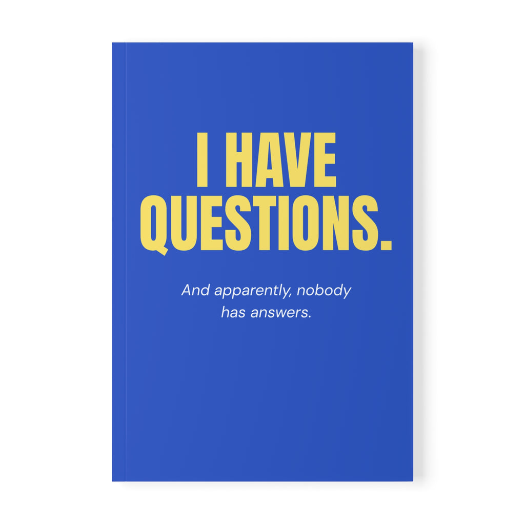 I Have Questions. | Funny Lined Journal
