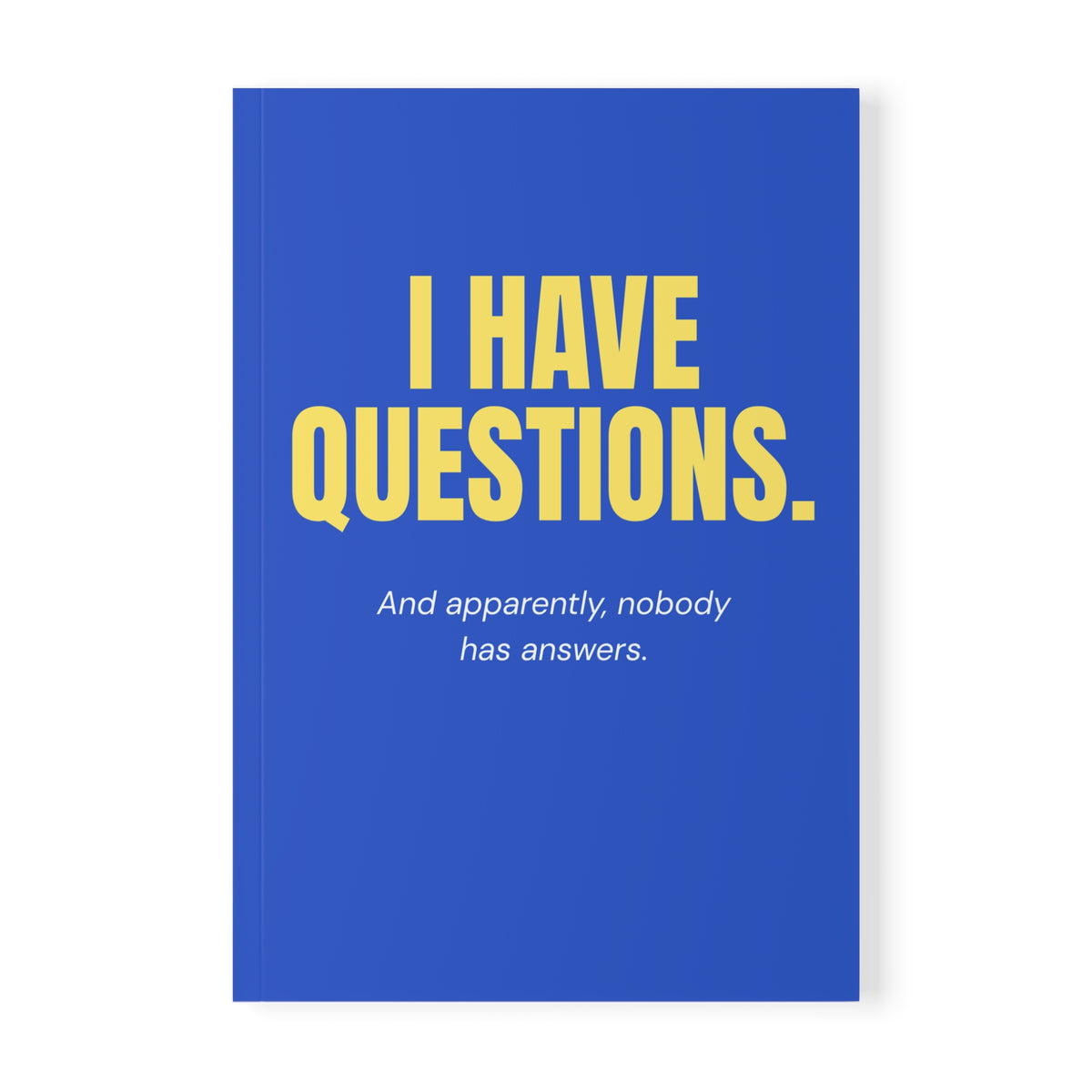 I Have Questions. | Funny Lined Journal