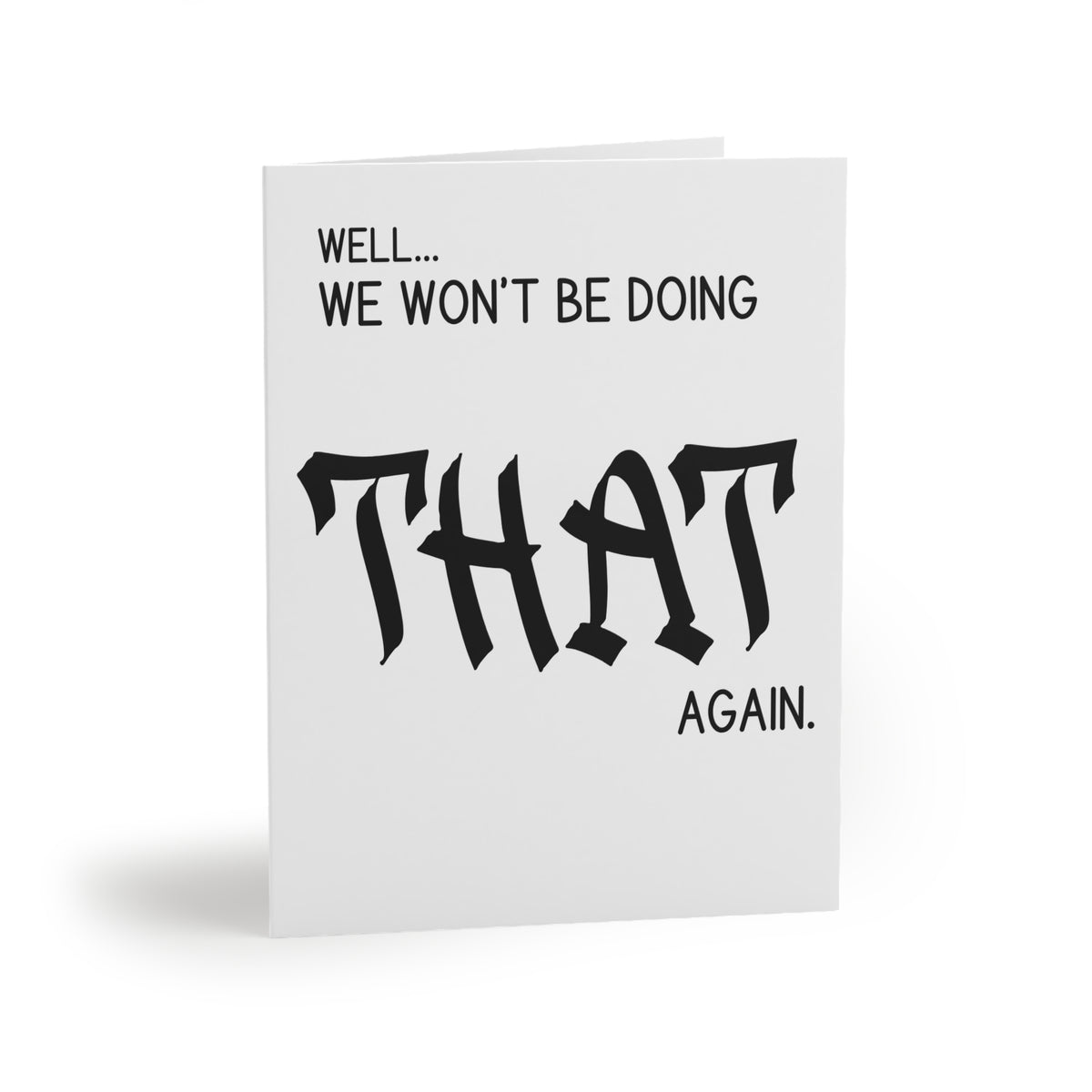 Well… We Won’t Be Doing That Again Greeting Card