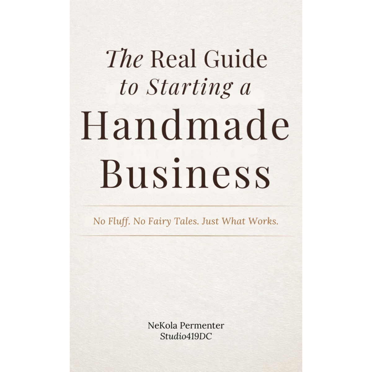 The Real Guide to Starting a Handmade Business (Beginner Small Business Guide)