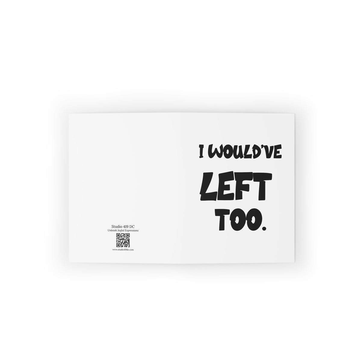 I Would’ve Left Too Greeting Card | Say Less by Studio419DC