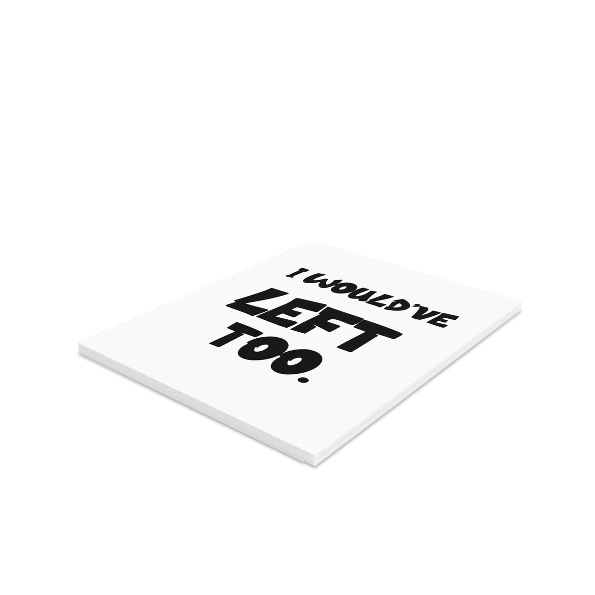 I Would’ve Left Too Greeting Card | Say Less by Studio419DC